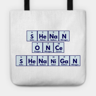 Shenan Once Shenanigan Periodic Elements Punny Design Tote