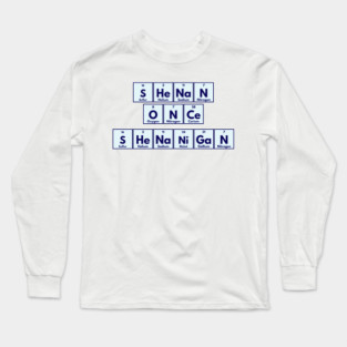Shenan Once Shenanigan Periodic Elements Punny Design Long Sleeve T-Shirt