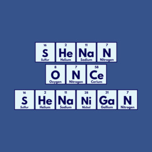 Shenan Once Shenanigan Periodic Elements Punny Design T-Shirt