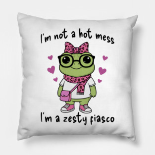 Cute Frog: I'm Not A Hot Mess, I'm a Zesty Fiasco Pillow