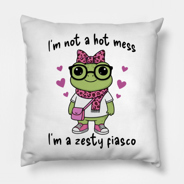 Cute Frog: I'm Not A Hot Mess, I'm a Zesty Fiasco Pillow by Luxinda