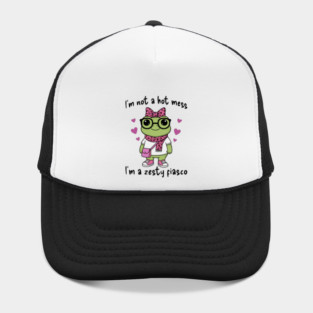 Cute Frog: I'm Not A Hot Mess, I'm a Zesty Fiasco Hat