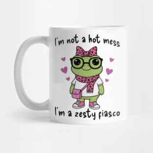 Cute Frog: I'm Not A Hot Mess, I'm a Zesty Fiasco Mug