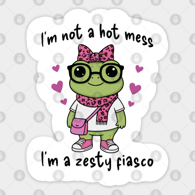 Cute Frog: I'm Not A Hot Mess, I'm a Zesty Fiasco Sticker by Luxinda