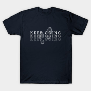 keep going T-Shirt