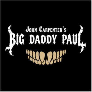 John Carpenter's Big Daddy Paul Posters and Art
