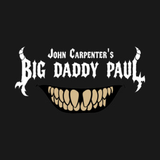 John Carpenter's Big Daddy Paul T-Shirt