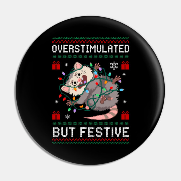Overstimulated-But-Festive Pin by Creatifly Graphic Tees
