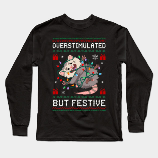 Overstimulated-But-Festive Long Sleeve T-Shirt by Creatifly Graphic Tees