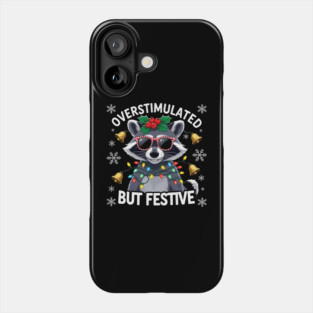 Overstimulated-But-Festive Phone Case