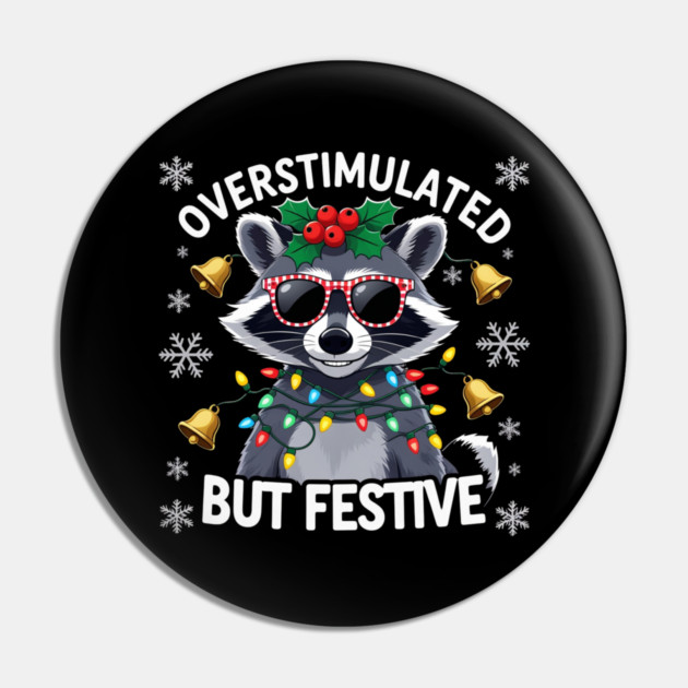 Overstimulated-But-Festive Pin by Creatifly Graphic Tees