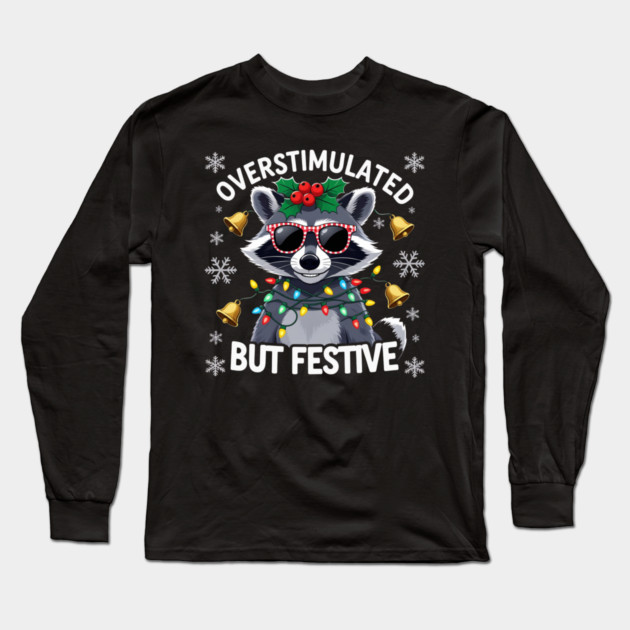 Overstimulated-But-Festive Long Sleeve T-Shirt by Creatifly Graphic Tees