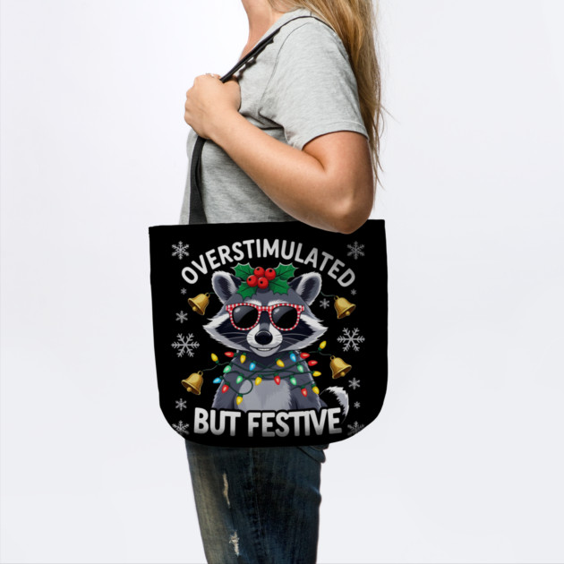 Overstimulated-But-Festive by Creatifly Graphic Tees