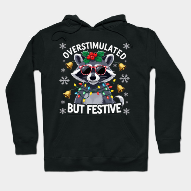 Overstimulated-But-Festive Hoodie by Creatifly Graphic Tees