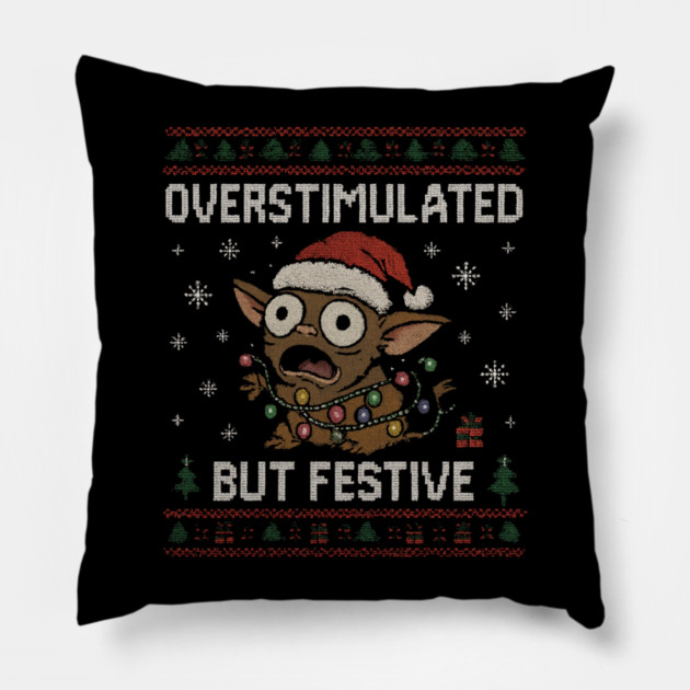 Overstimulated-But-Festive Pillow by Creatifly Graphic Tees