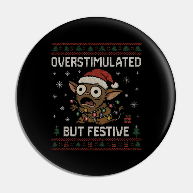 Overstimulated-But-Festive Pin by Creatifly Graphic Tees