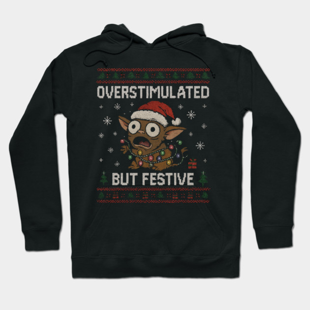 Overstimulated-But-Festive Hoodie by Creatifly Graphic Tees