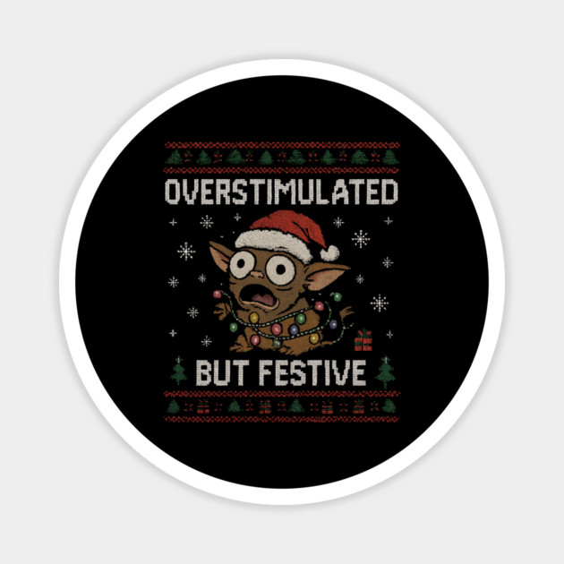 Overstimulated-But-Festive Magnet by Creatifly Graphic Tees