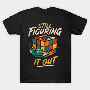 Vintage Rubiks Cube, Retro Colorful Cube Game,Rubix gift, Still figuring it out T-Shirt