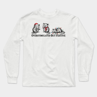 Overstimulated-But-Festive Long Sleeve T-Shirt