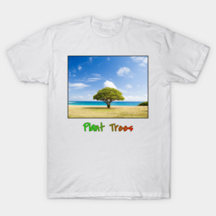 Plant Trees T-Shirt, Environmental Shirt, Save Trees Shirt, Nature Lover T-Shirt, Go Green, Beach T-Shirt, Deforestation Awareness, Tree T-Shirt