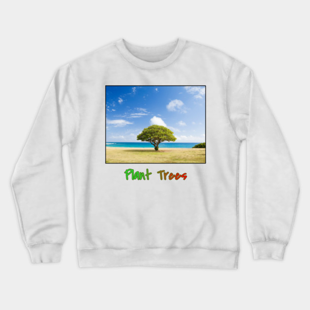 Plant Trees T-Shirt, Environmental Shirt, Save Trees Shirt, Nature Lover T-Shirt, Go Green, Beach T-Shirt, Deforestation Awareness, Tree Crewneck Sweatshirt by Art2Wear