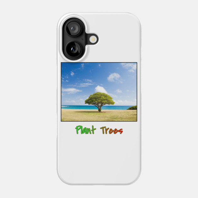 Plant Trees T-Shirt, Environmental Shirt, Save Trees Shirt, Nature Lover T-Shirt, Go Green, Beach T-Shirt, Deforestation Awareness, Tree Phone Case by Art2Wear
