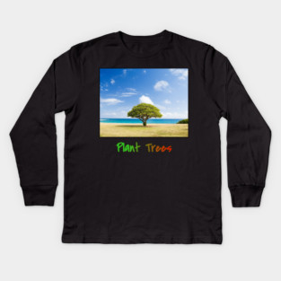 Plant Trees T-Shirt, Environmental Shirt, Save Trees Shirt, Nature Lover T-Shirt, Go Green, Beach T-Shirt, Deforestation Awareness, Tree Kids Long Sleeve T-Shirt