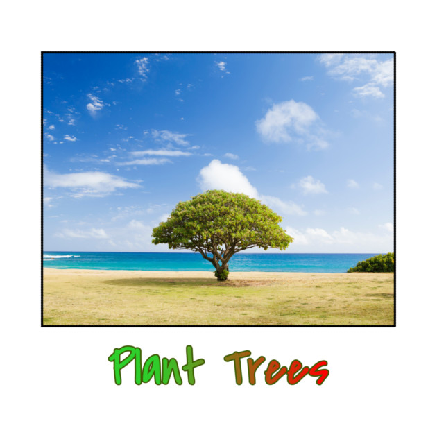 Plant Trees T-Shirt, Environmental Shirt, Save Trees Shirt, Nature Lover T-Shirt, Go Green, Beach T-Shirt, Deforestation Awareness, Tree by Art2Wear