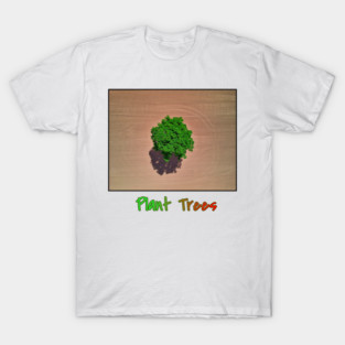 Plant Trees T-Shirt, Environmental Tee, Save The Planet Apparel, Deforestation Awareness Shirt, Nature Lover Gift, Earth Day Clothing T-Shirt