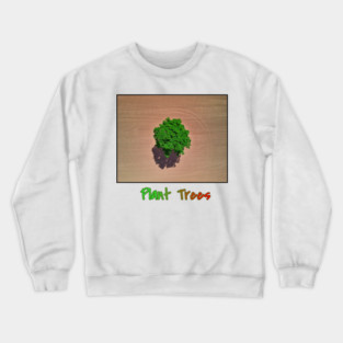 Plant Trees T-Shirt, Environmental Tee, Save The Planet Apparel, Deforestation Awareness Shirt, Nature Lover Gift, Earth Day Clothing Crewneck Sweatshirt