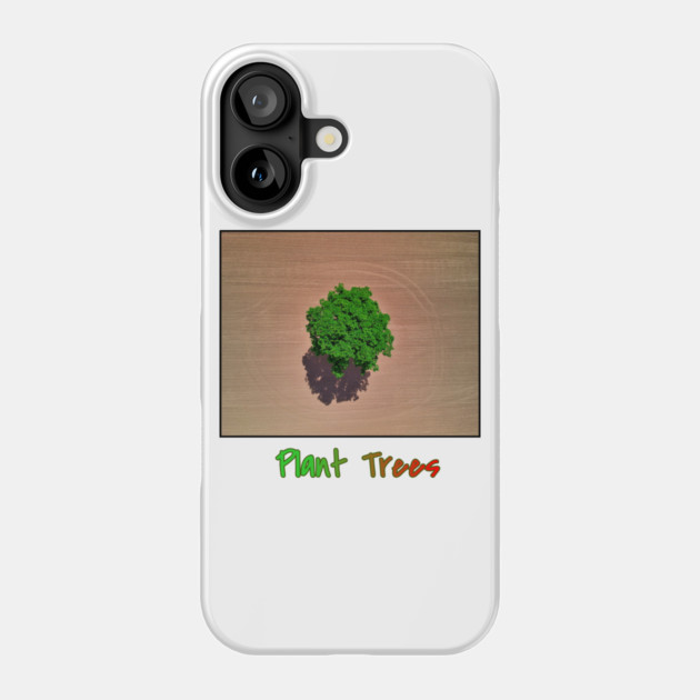 Plant Trees T-Shirt, Environmental Tee, Save The Planet Apparel, Deforestation Awareness Shirt, Nature Lover Gift, Earth Day Clothing Phone Case by Art2Wear