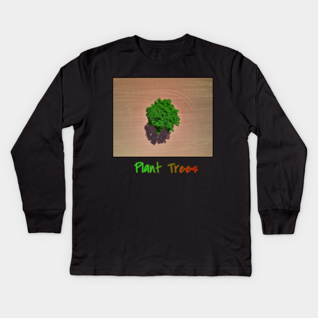 Plant Trees T-Shirt, Environmental Tee, Save The Planet Apparel, Deforestation Awareness Shirt, Nature Lover Gift, Earth Day Clothing Kids Long Sleeve T-Shirt by Art2Wear