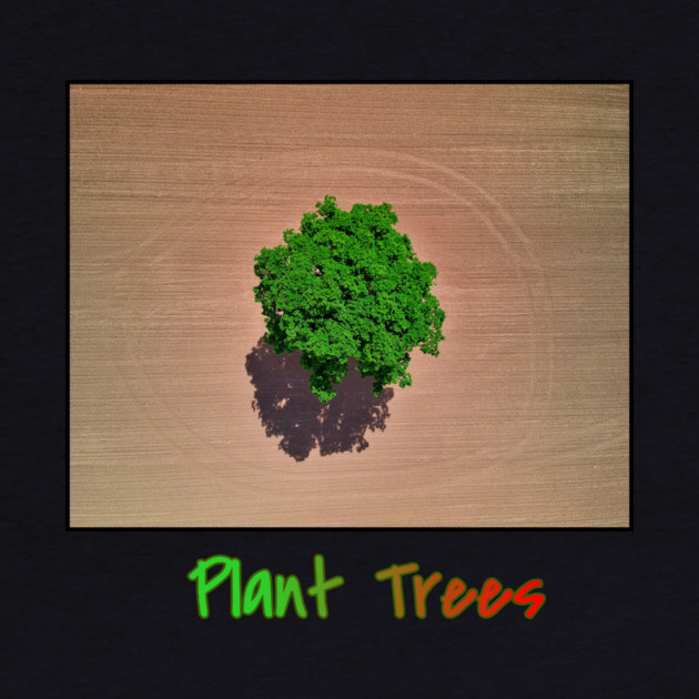 Plant Trees T-Shirt, Environmental Tee, Save The Planet Apparel, Deforestation Awareness Shirt, Nature Lover Gift, Earth Day Clothing by Art2Wear
