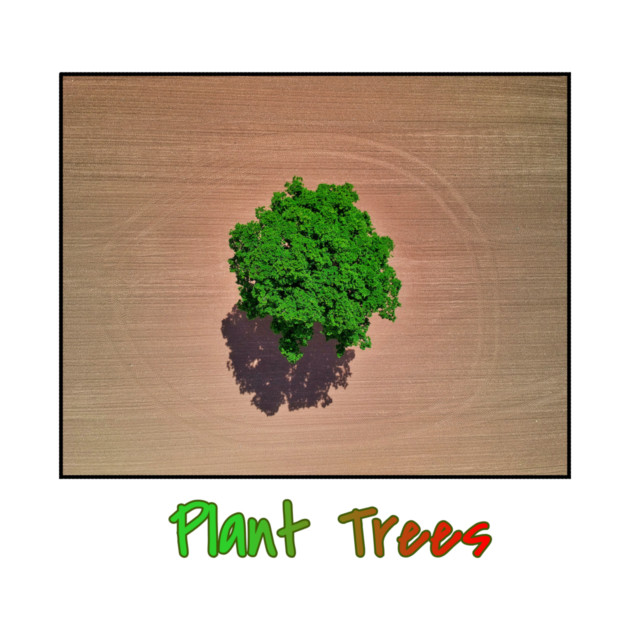 Plant Trees T-Shirt, Environmental Tee, Save The Planet Apparel, Deforestation Awareness Shirt, Nature Lover Gift, Earth Day Clothing by Art2Wear