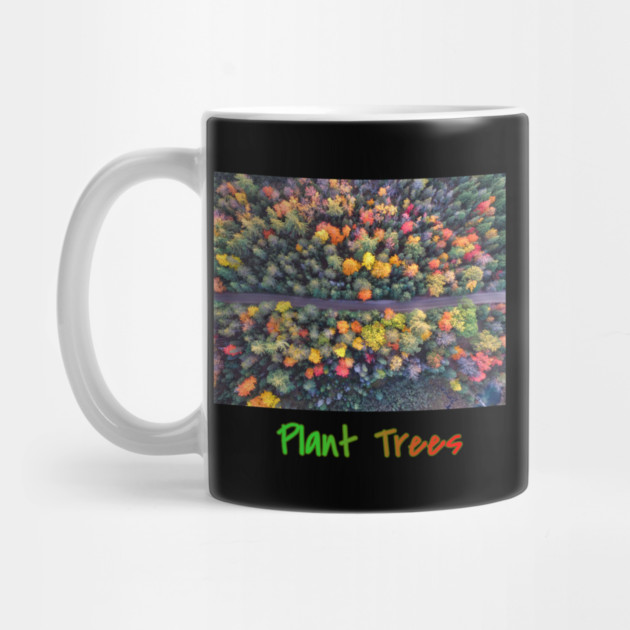 Plant Trees - Environmental Support Artwork by Art2Wear