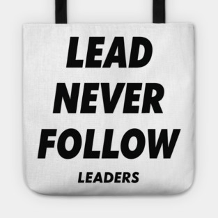 Lead Never Follow Leaders Tote