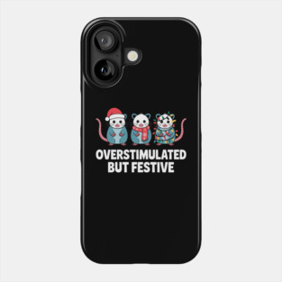 Overstimulated-But-Festive Phone Case