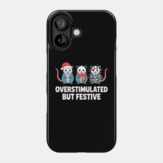 Overstimulated-But-Festive Phone Case by Creatifly Graphic Tees