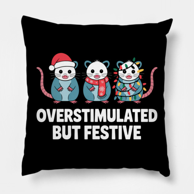 Overstimulated-But-Festive Pillow by Creatifly Graphic Tees