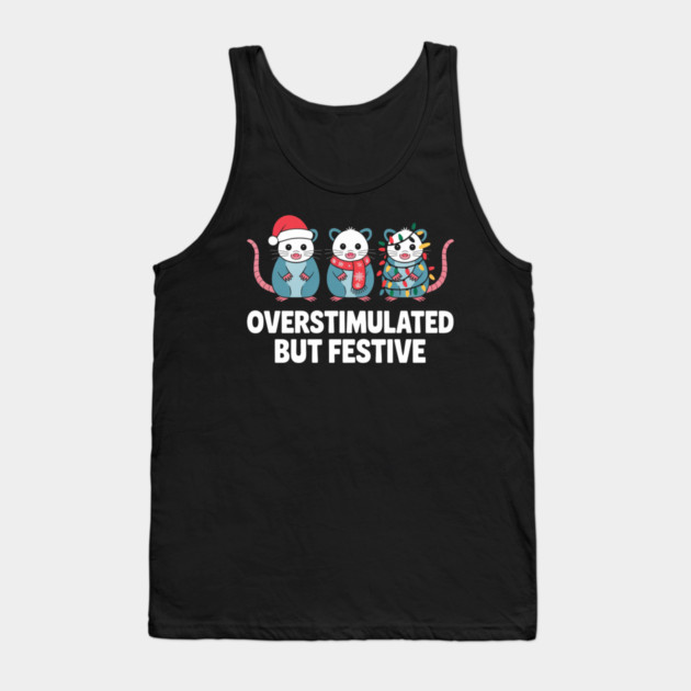 Overstimulated-But-Festive Tank Top by Creatifly Graphic Tees