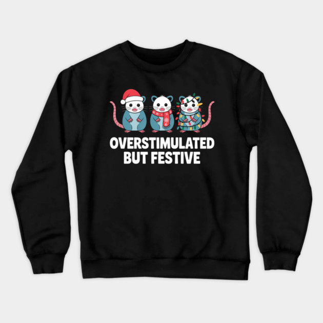 Overstimulated-But-Festive Crewneck Sweatshirt by Creatifly Graphic Tees