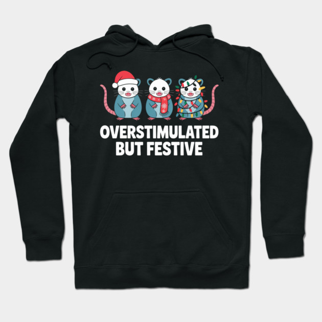 Overstimulated-But-Festive Hoodie by Creatifly Graphic Tees