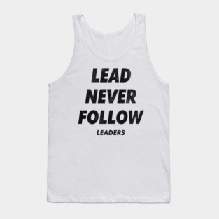 Lead Never Follow Tank Top