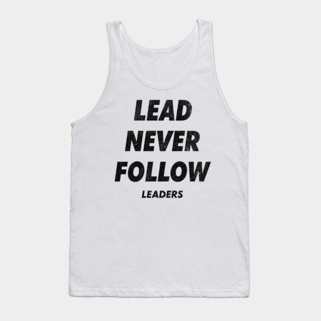 Lead Never Follow Tank Top by ArtistTee ⭐⭐⭐⭐⭐