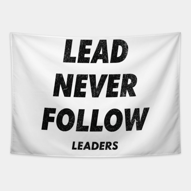 Lead Never Follow Tapestry by ArtistTee ⭐⭐⭐⭐⭐