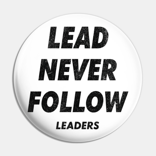 Lead Never Follow Pin by ArtistTee ⭐⭐⭐⭐⭐