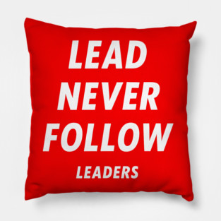 Lead-Never-Follow Pillow