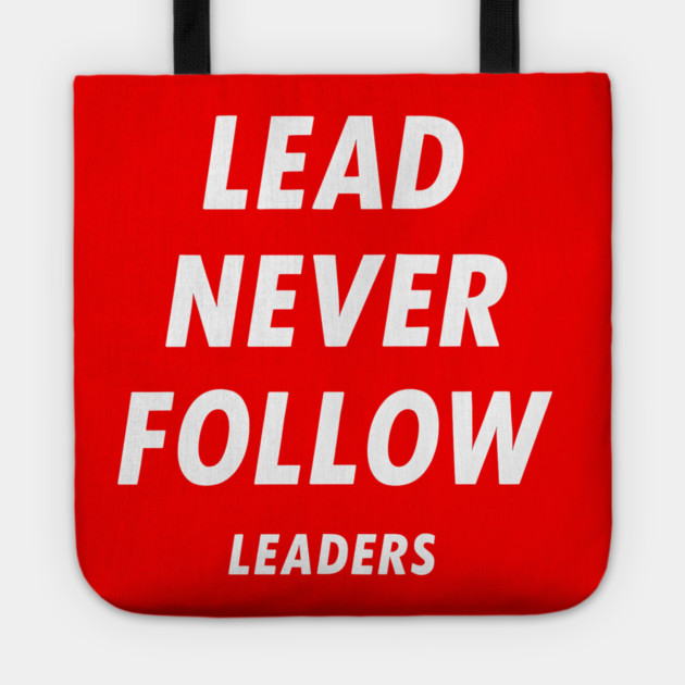 Lead-Never-Follow Tote by ArtistTee ⭐⭐⭐⭐⭐