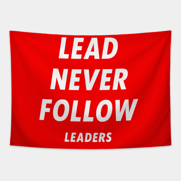 Lead-Never-Follow Tapestry by ArtistTee ⭐⭐⭐⭐⭐